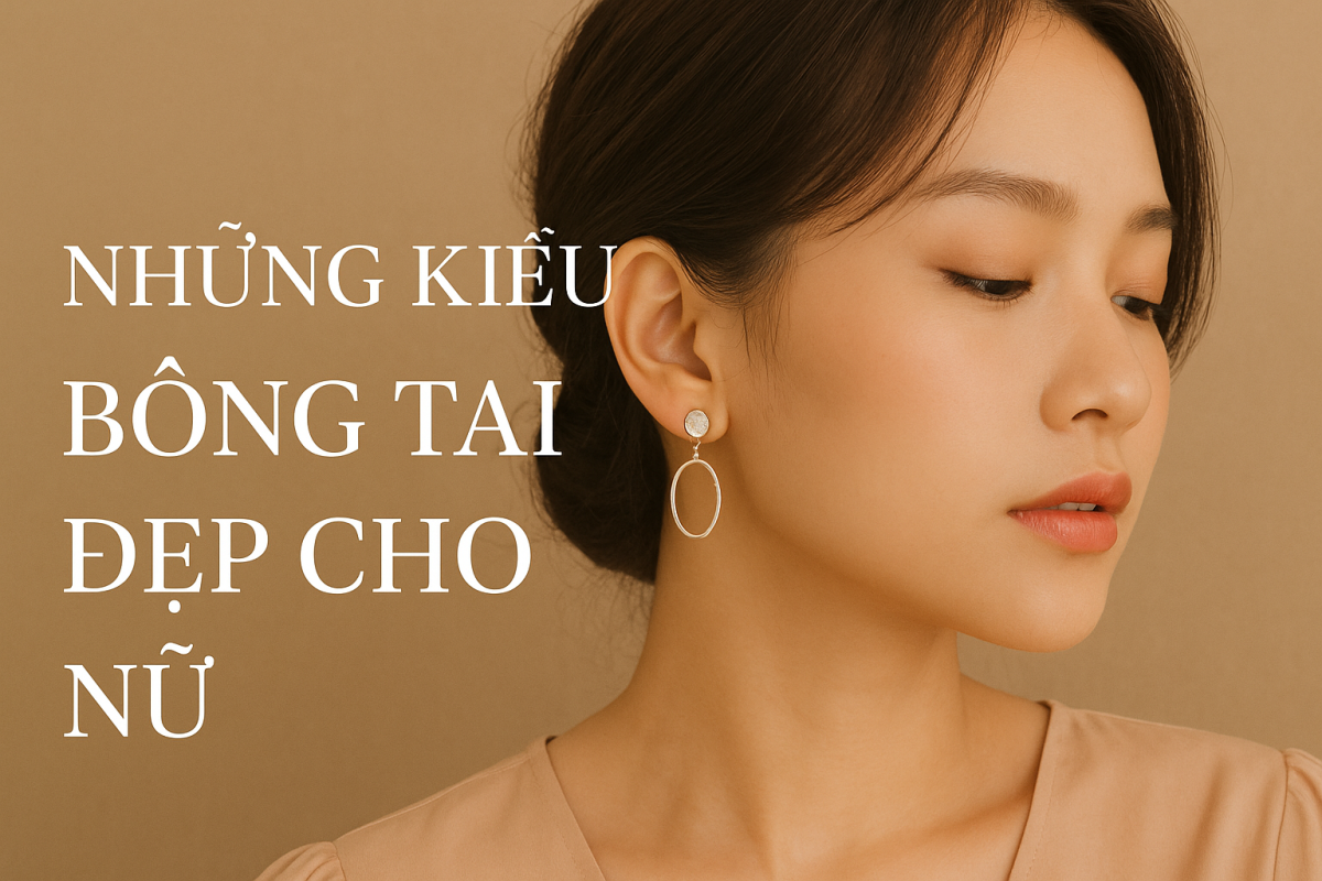 những kiểu bông tai đẹp cho nữ